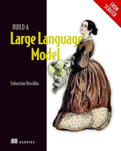 Build a Large Language Model (From Scratch) - Sebastian Raschka Couverture du livre Build a Large Language Model (From Scratch) de Sebastian Raschka (Manning, 2024), construction pas à pas d'un LLM