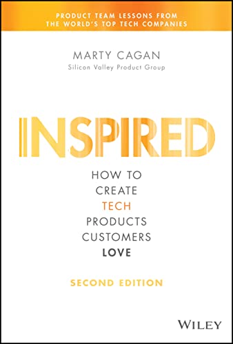 Inspired - Marty Cagan Couverture du livre Inspired: How to Create Tech Products Customers Love (2e éd.) de Marty Cagan (SVPG), référence absolue du product management produit en tech
