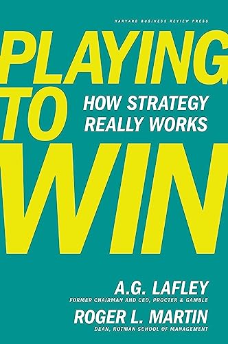 Couverture du livre Playing to Win de A.G. Lafley (ex-CEO P&G) et Roger Martin, framework en 5 questions pour cadrer une stratégie d'entreprise
