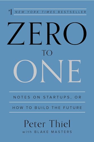 Couverture du livre Zero to One de Peter Thiel et Blake Masters, manifeste sur la création de monopoles tech défensibles et le passage de 0 à 1 (vs 1 à n)
